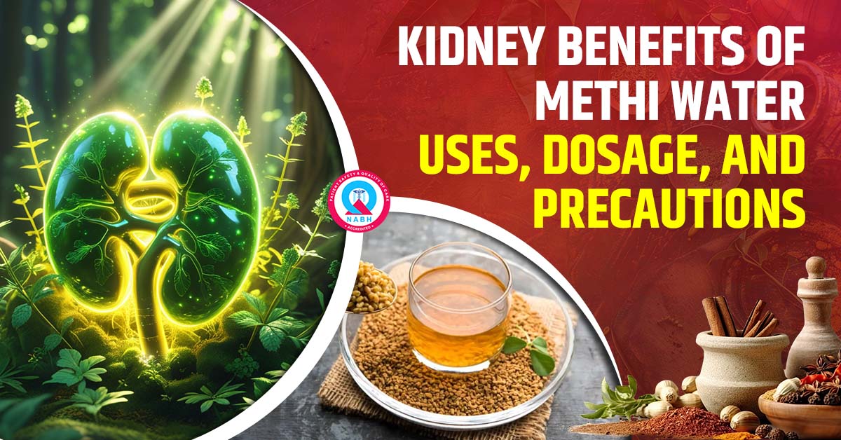 Kidney Benefits of Methi Water – Uses, Dosage, and Precautions